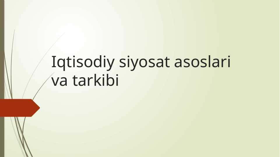 Iqtisodiy siyosat asoslari va tarkibi
