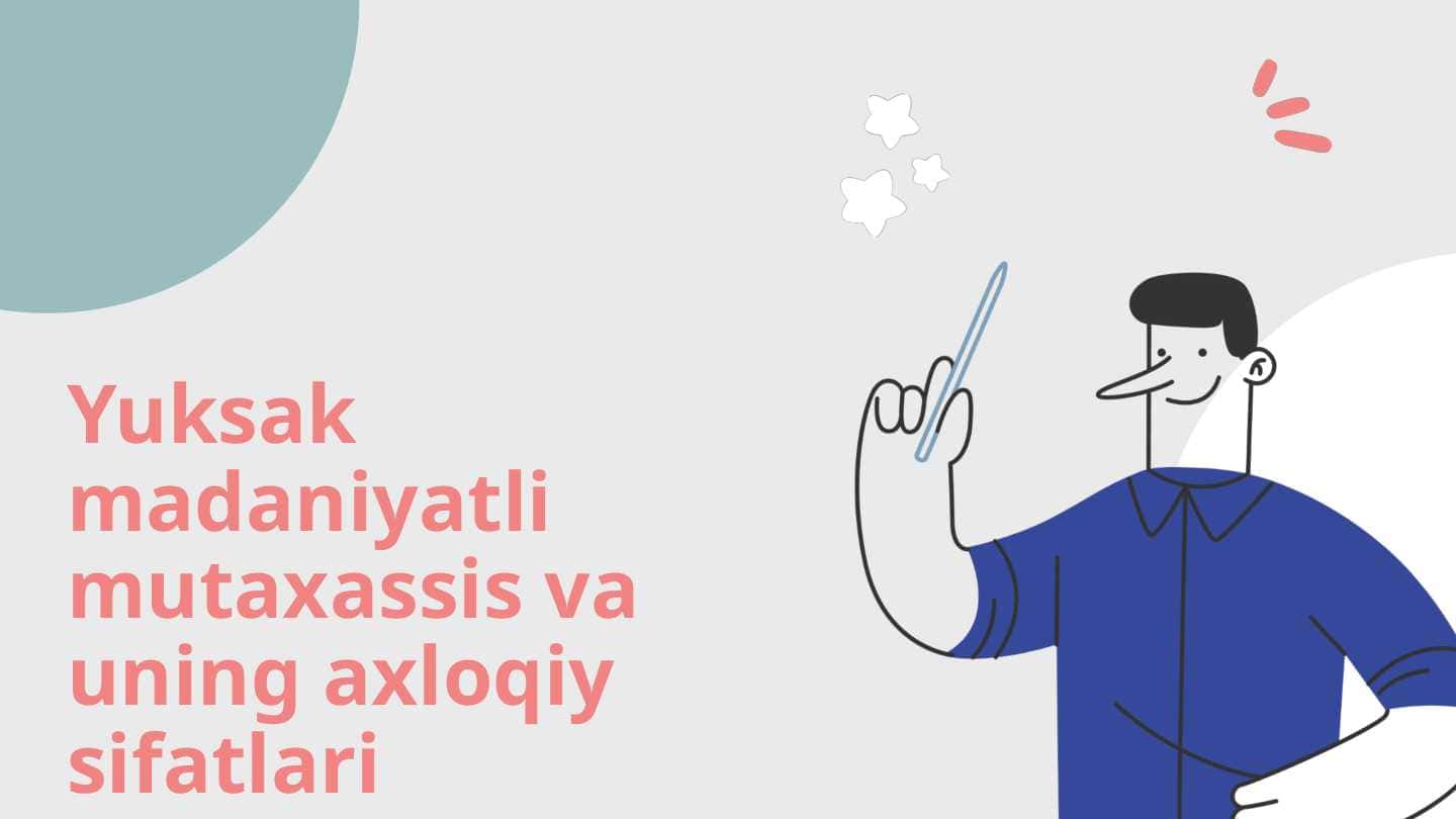 Yuksak madaniyatli mutaxassis va uning axloqiy sifatlari