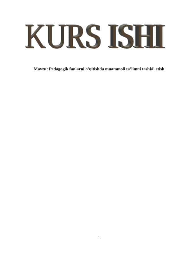 Pedagogik fanlarni o’qitishda muammoli ta’limni tashkil etish kurs ishi