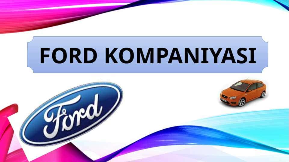 FORD kompaniyasi haqida