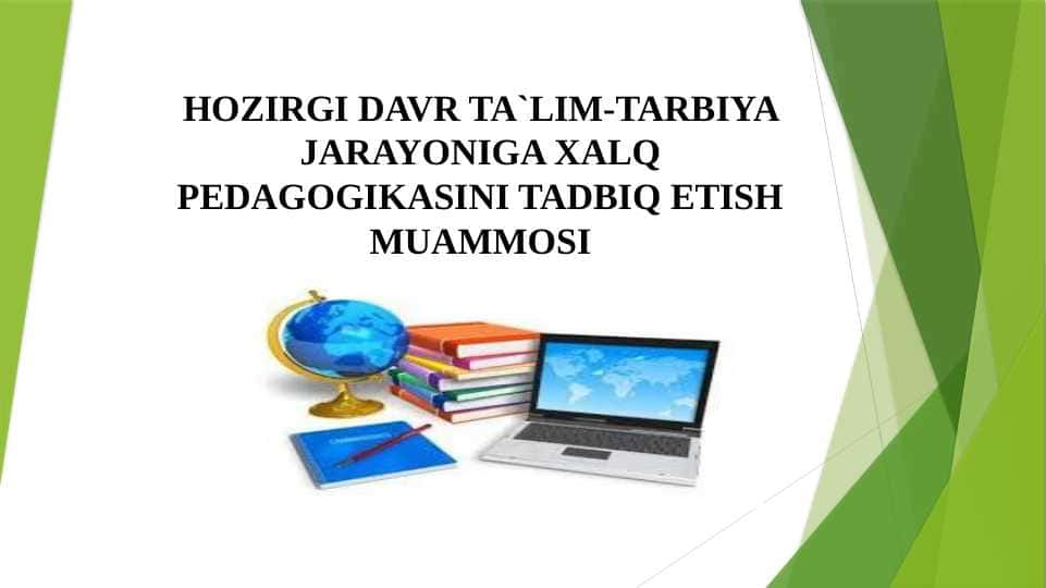 HOZIRGI DAVR TA`LIM-TARBIYA JARAYONIGA XALQ PEDAGOGIKASINI TADBIQ ETISH MUAMMOSI
