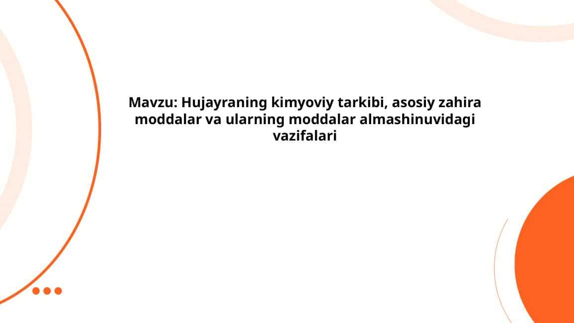 Hujayraning kimyoviy tarkibi, asosiy zahira moddalar va ularning moddalar almashinuvidagi vazifalari