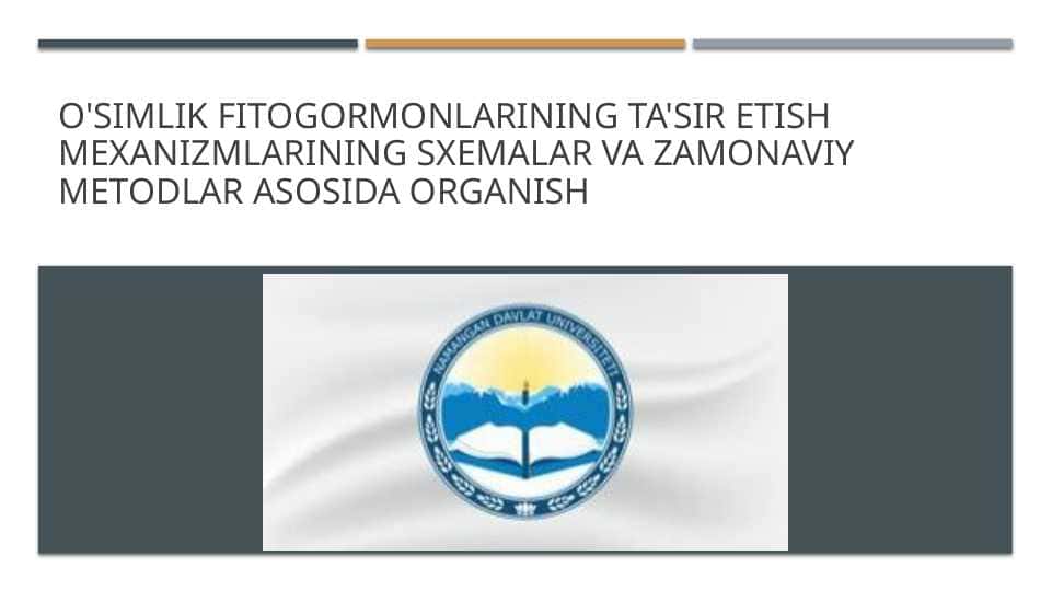 O'simlik fitogormonlarining ta'sir etish mexanizmlarining sxemalar va zamonaviy metodlar asosida organish