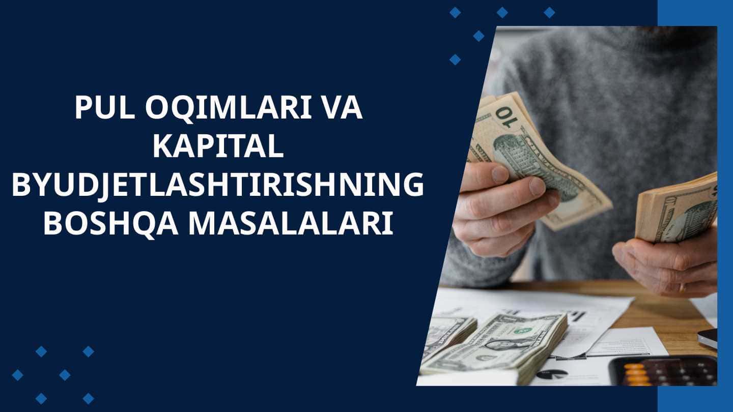 PUL OQIMLARI VA KAPITAL BYUDJETLASHTIRISHNING BOSHQA MASALALARI