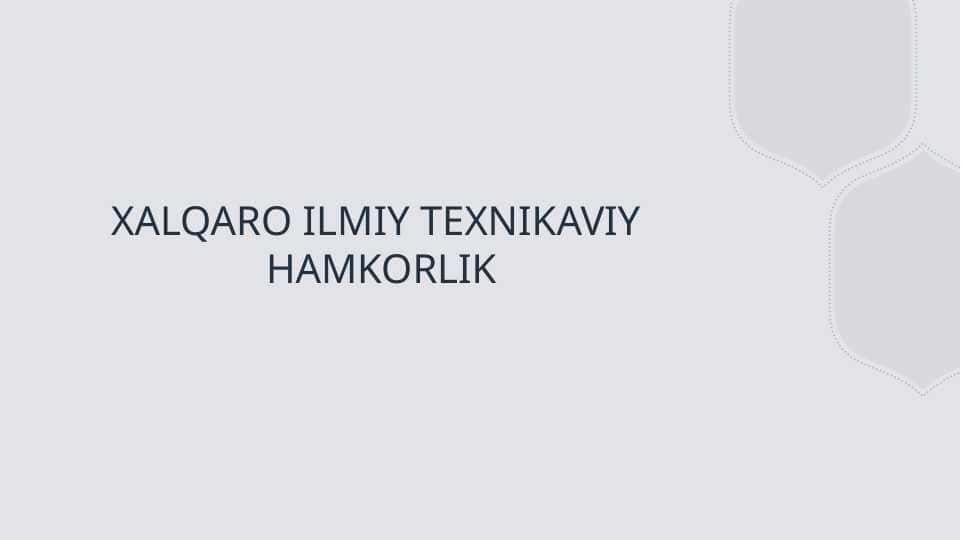 XALQARO ILMIY TEXNIKAVIY HAMKORLIK