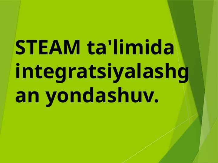 STEAM TA’LIM TIZIMIDA INTEGRATSION YONDASHUV