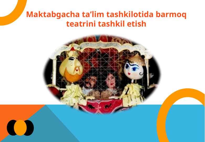 Maktabgacha ta’lim tashkilotida barmoq teatrini tashkil etish
