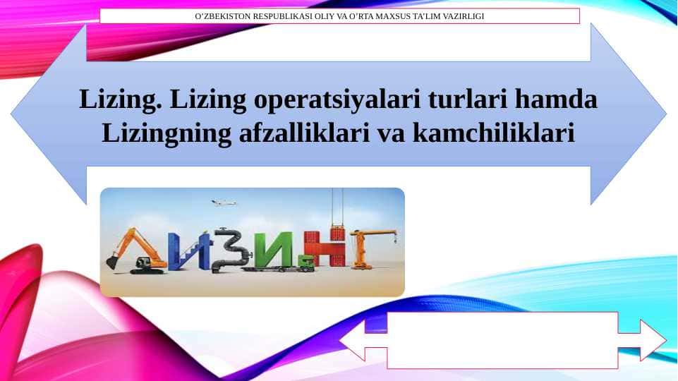 Lizing оpеratsiyalari turlari hamda Lizingning afzalliklari va kamchiliklari