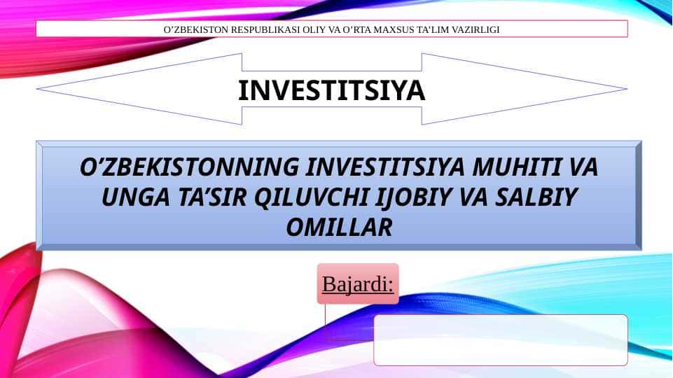O’zbekistonning investitsiya muhiti va unga ta’sir qiluvchi ijobiy va salbiy omillar