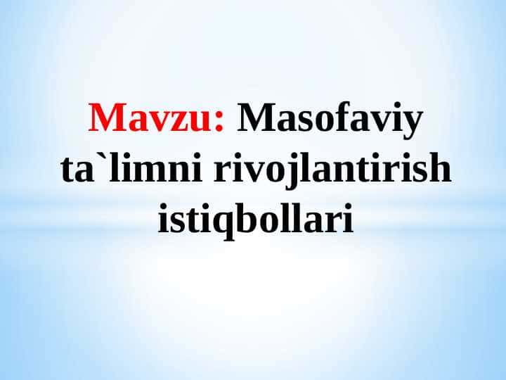 Masofaviy ta`limni rivojlantirish istiqbollari