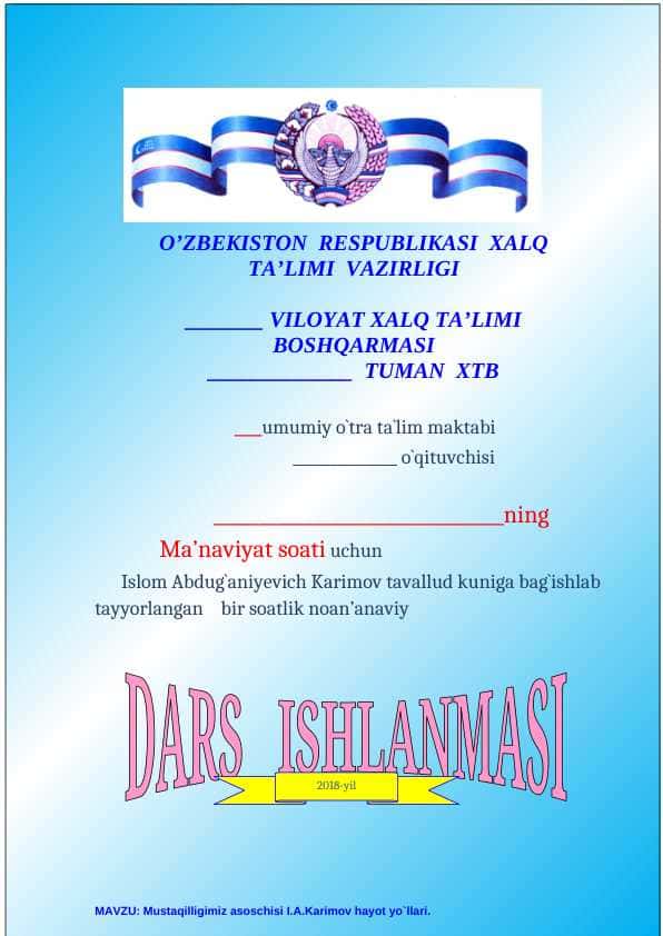 Mustaqilligimiz asoschisi I.A.Karimov hayot yo`llari