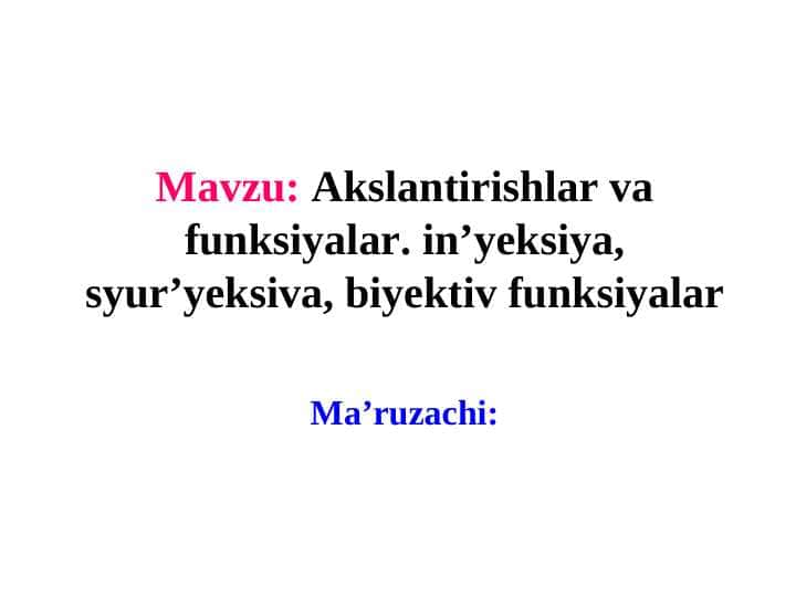 Akslantirishlar va funksiyalar. in’yeksiya, syur’yeksiva, biyektiv funksiyalar