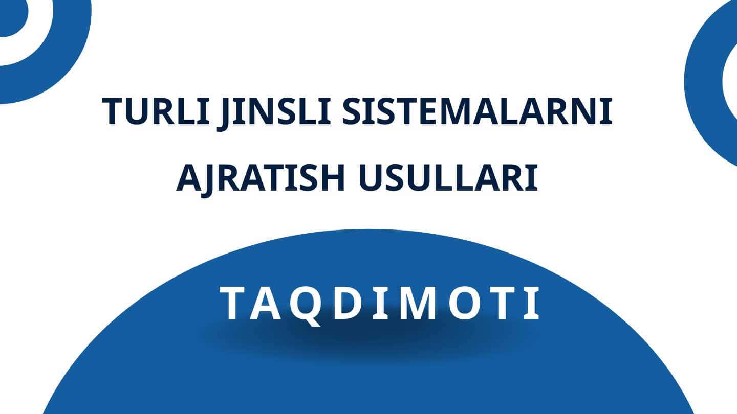 TURLI JINSLI SISTEMALARNI AJRATISH USULLARI