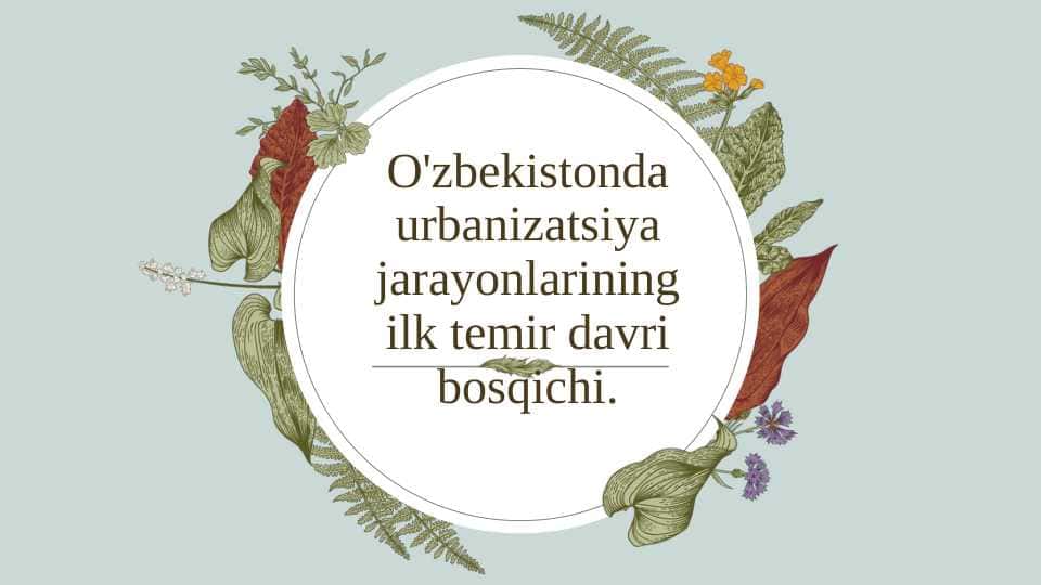 O'zbekistonda urbanizatsiya jarayonlarining ilk temir davri bosqichi