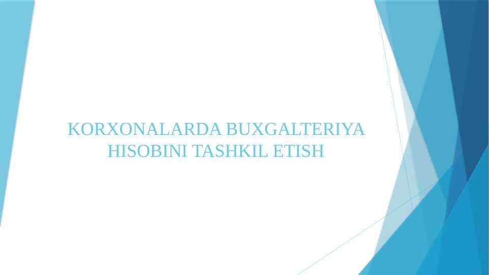 KORXONALARDA BUXGALTERIYA HISOBINI TASHKIL ETISH