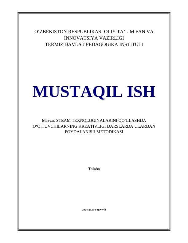 STEAM TEXNOLOGIYALARINI QOʻLLASHDA OʻQITUVCHILARNING KREATIVLIGI DARSLARDA ULARDAN FOYDALANISH METODIKASI