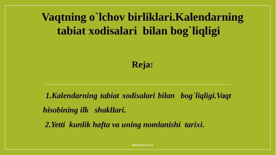 Vaqtning о`lchov birliklari.Kalendarning tabiat xodisalari bilan bog`liqligi.