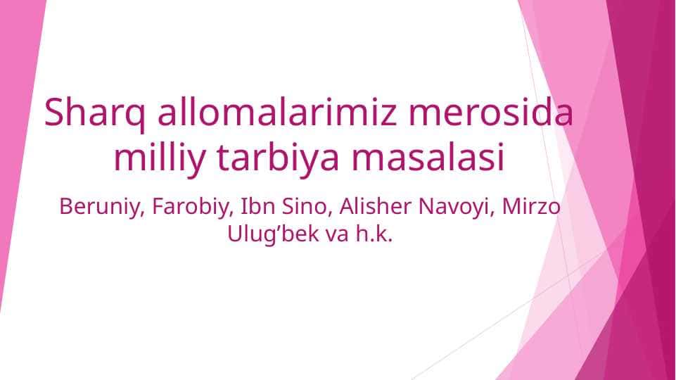 Sharq allomalarimiz merosida milliy tarbiya masalasi