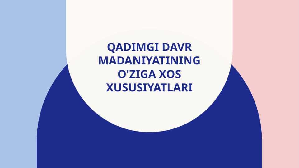Qadimgi davr madaniyatining o'ziga xo xususiyatlari
