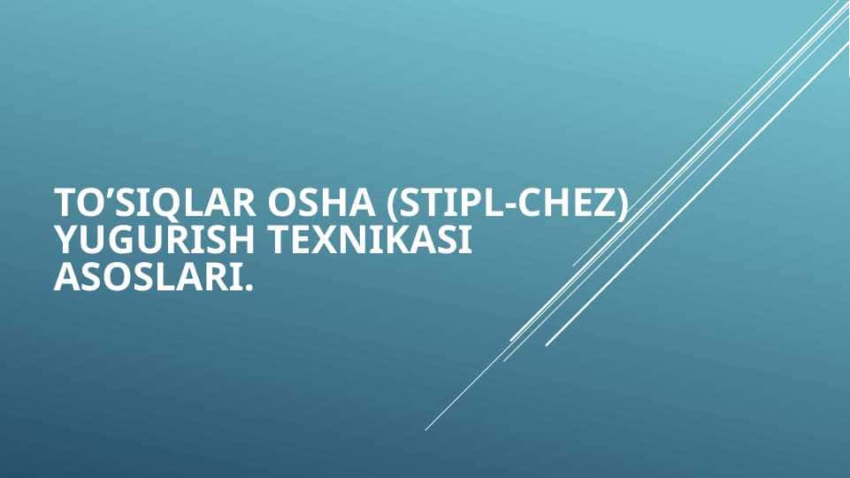 To’siqlar osha (Stipl-chez) yugurish texnikasi asoslari