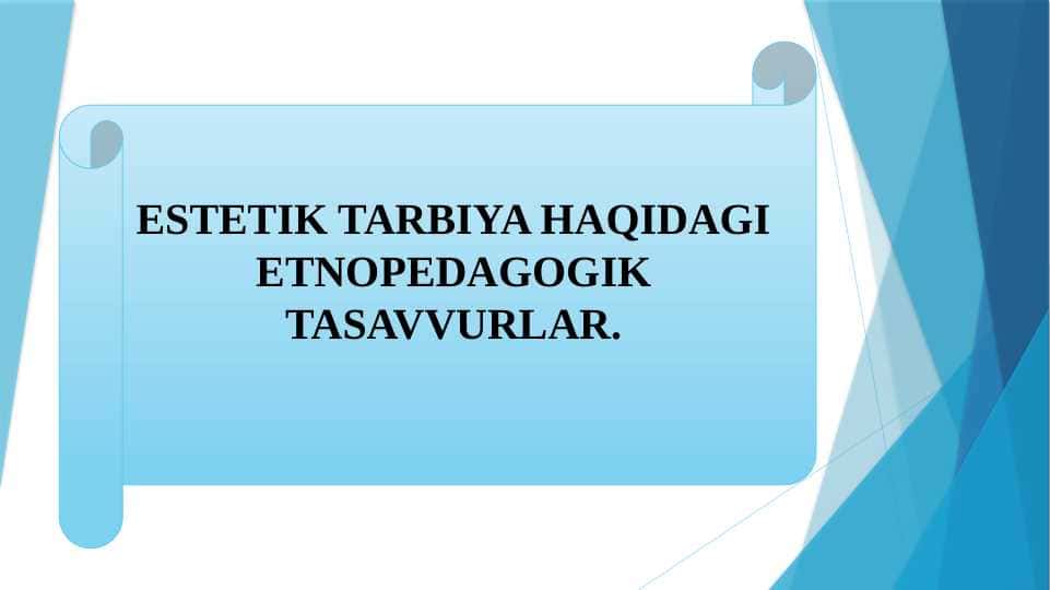 ESTETIK TARBIYA HAQIDAGI ETNOPEDAGOGIK TASAVVURLAR.