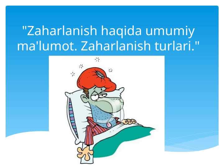 Zaharlanish haqida umumiy ma'lumot . Zaharlanish turlari