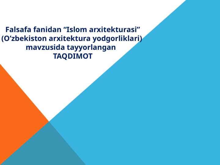 Islom arxitekturasi ( O’zbekiston arxitektura yodgorliklari )