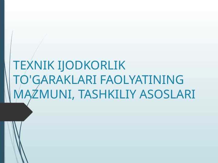 TEXNIK IJODKORLIK TO'GARAKLARI FAOLYATINING MAZMUNI, TASHKILIY ASOSLARI