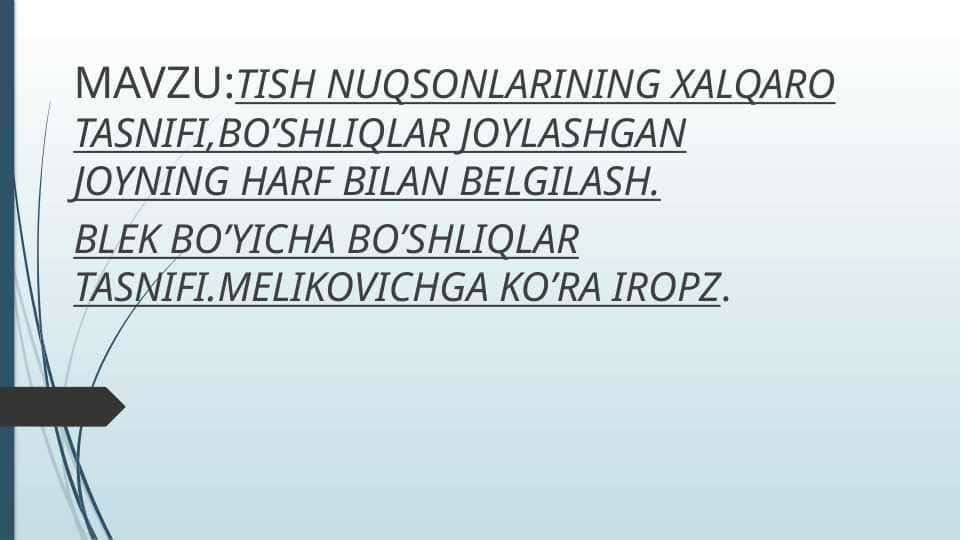 TISH NUQSONLARINING XALQARO TASNIFI,BO’SHLIQLAR JOYLASHGAN JOYNING HARF BILAN BELGILASH. BLEK BO’YICHA BO’SHLIQLAR TASNIFI.MELIKOVICHGA KO’RA IROPZ.