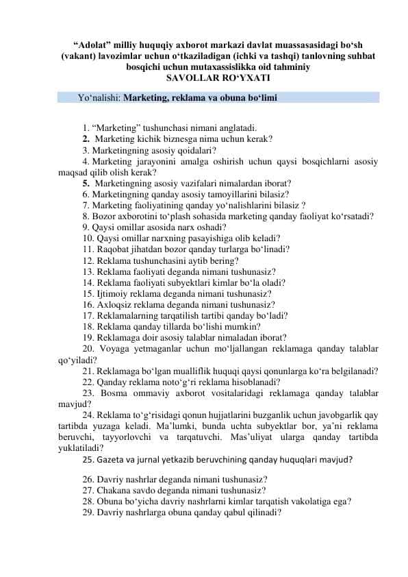 Argos savollar. “Adolat” milliy huquqiy axborot markazi davlat muassasasidagi bo‘sh (vakant) lavozimlar uchun o‘tkaziladigan (ichki va tashqi) tanlovning suhbat bosqichi uchun mutaxassislikka oid SAVOLLAR RO‘YXATI