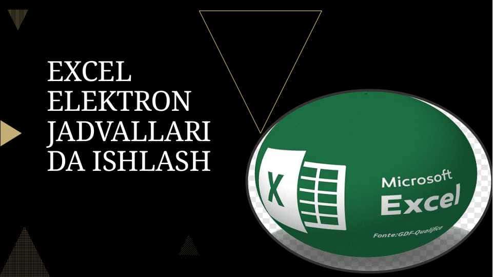 EXCEL ELEKTRON JADVALLARIDA ISHLASH