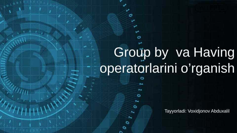 Group by va Having operatorlarini o’rganish