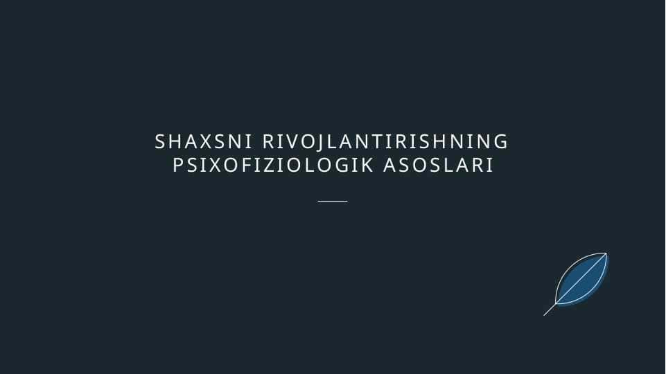 Shaxsni rivojlantirishning psixofiziologik asoslari