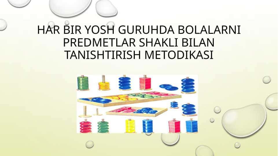 Har bir yosh guruhda bolalarni predmetlar shakli bilan tanishtirish metodikasi