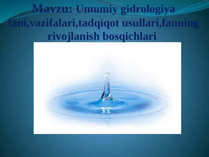 Umumiy gidrologiya fani,vazifalari,tadqiqot usullari,fanning rivojlanish bosqichlari