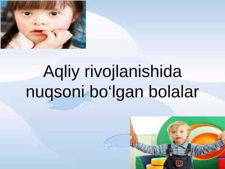 Aqliy rivojlanishida nuqsoni bo‘lgan bolalar