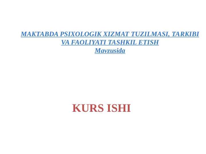 MAKTABDA PSIXOLOGIK XIZMAT TUZILMASI, TARKIBI VA FAOLIYATI TASHKIL ETISH