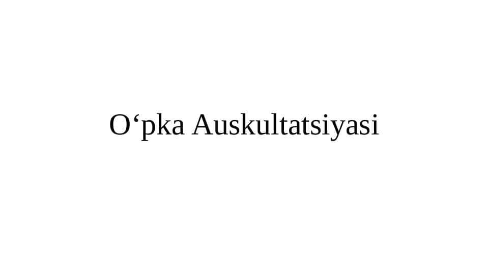 O‘pka Auskultatsiyasi