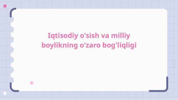 Iqtisodiy va milliy boylikning o'zaro bog'liqligi