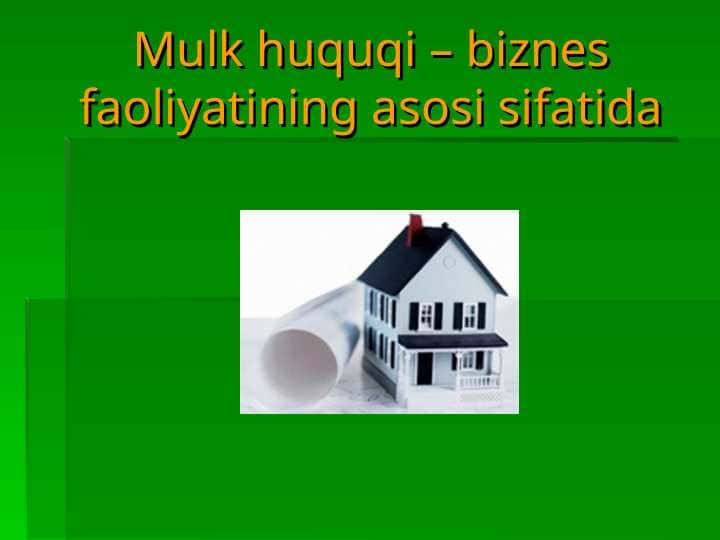 Mulk huquqi – biznes faoliyatining asosi sifatida