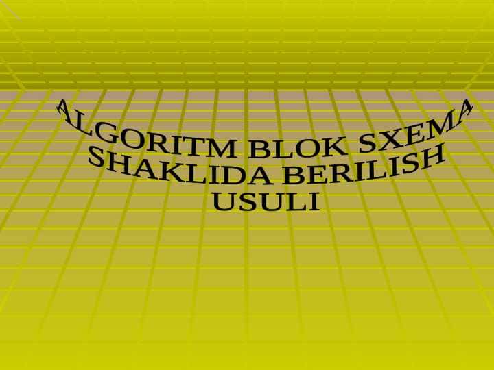 Algoritm blok sxema shaklida berilish usuli