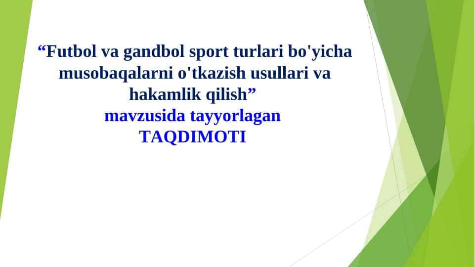 Futbol va gandbol sport turlari bo'yicha musobaqalarni o'tkazish usullari va hakamlik qilish