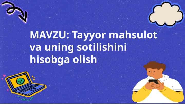 Tayyor mahsulot va uning sotilishini hisobga olish