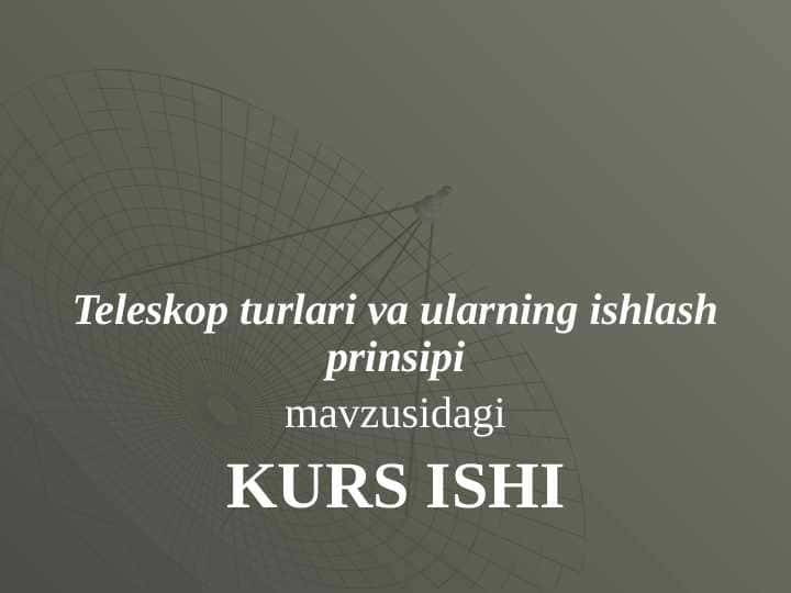 Teleskop turlari va ularning ishlash prinsipi
