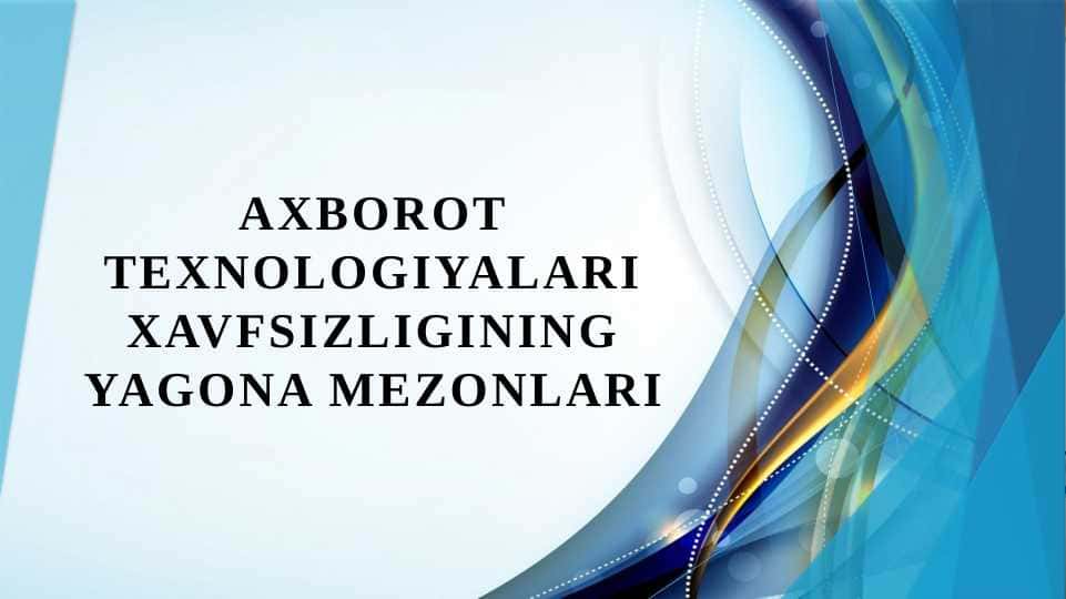 Axborot texnologiyalari xavfsizligining yagona mezonlari