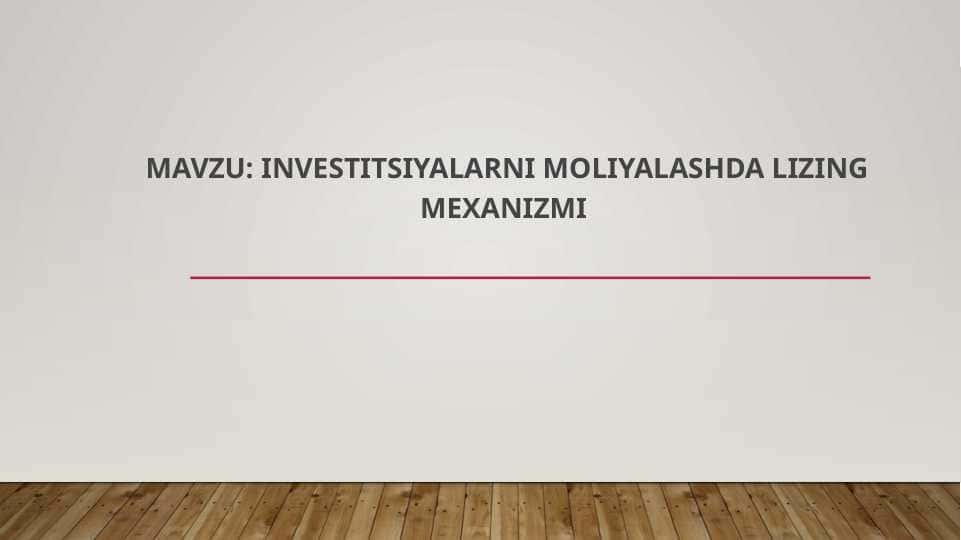 Investitsiyalarni moliyalashda lizing mexanizmi
