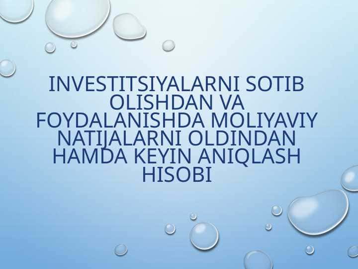Investitsiyalarni sotib olishdan va foydalanishda moliyaviy natijalarni oldindan hamda keyin aniqlash hisobi