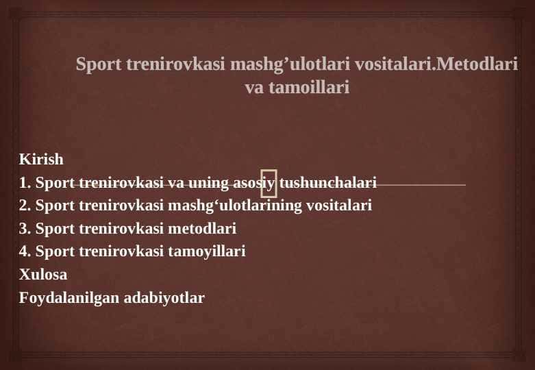 Sport trenirovkasi mashg’ulotlari vositalari.Metodlari va tamoillari 25