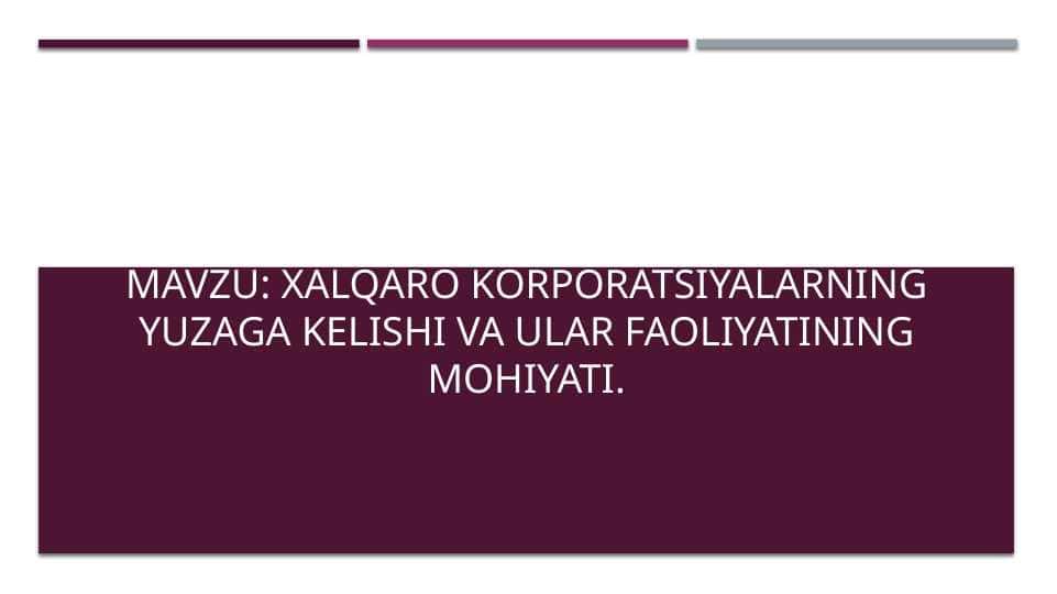 Xalqaro korporatsiyalarning yuzaga kelishi va ular faoliyatining mohiyati