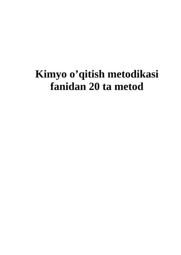 Kimyo o’qitish metodikasi fanidan 20 ta metod